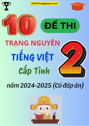 Bộ 10 Đề thi Trạng Nguyên Tiếng Việt Lớp 2 cấp Tỉnh năm 2024-2025 (Có đáp án)