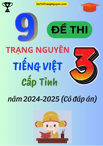 Bộ 9 Đề thi Trạng Nguyên Tiếng Việt Lớp 3 cấp Tỉnh năm 2024-2025 (Có đáp án)