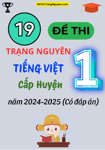 Bộ 19 Đề thi Trạng Nguyên Tiếng Việt Lớp 1 cấp Huyện năm 2024-2025 (Có đáp án)