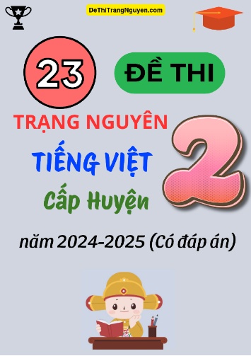 Bộ 23 Đề thi Trạng Nguyên Tiếng Việt Lớp 2 cấp Huyện năm 2024-2025 (Có đáp án)